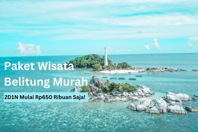Paket Wisata Belitung Murah, 2D1N Mulai Rp650 Ribuan Saja!
