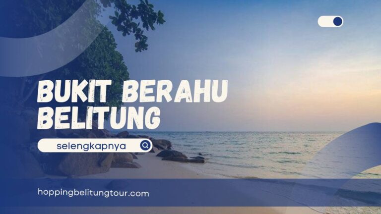 bukit berahu belitung